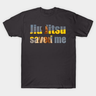 Jiu Jitsu Saved Me Inspirational T-Shirt T-Shirt